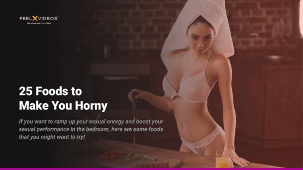 25 Foods to Make You Horny