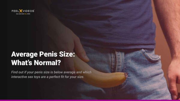 Average Penis Size: What’s Normal?