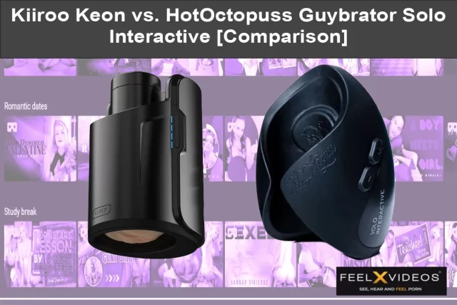 A comparison of the Kiiroo Keon vs. HotOctopuss Guybrator Solo Interactive Male Masturbators