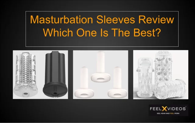 Masturbation Sleeves Review - Best Sleeves - FeelXVideos