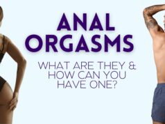 Anal Orgasms: What Are They and How Can You Have One? Anal Orgasms - What are they, how to have one